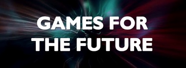 Games for the Future