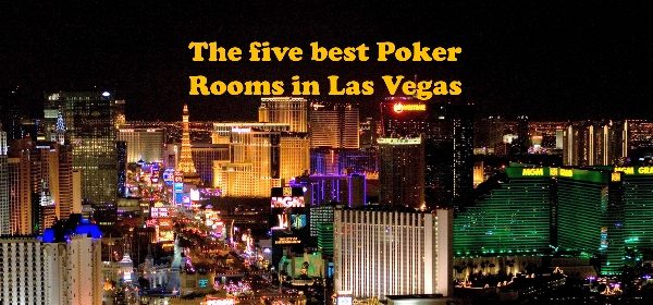 The Five Best Poker Rooms in Las Vegas!