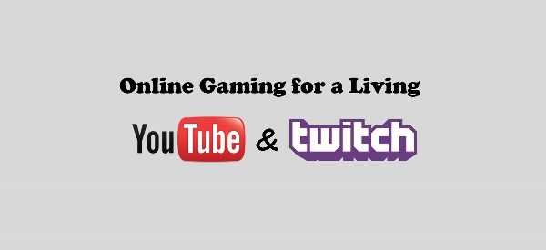 Online Gaming on You Tube & Twitch for a Living!