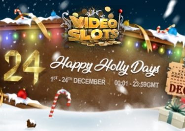 Videoslots – 24 Happy Holly Days | Final Week!